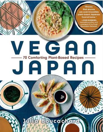 Vegan Japan: 70 Comforting Plant-Based Recipes
